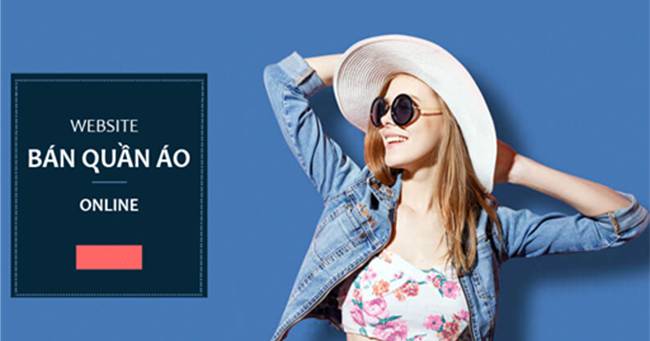 THIẾT KẾ WEBSITE BÁN QUẦN ÁO NHƯ THẾ NÀO ĐỂ TĂNG DOANH THU?
